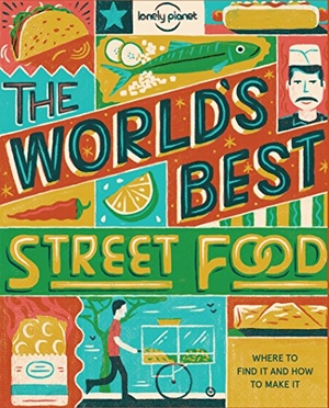 Food. Lonely Planet World''s Best Street Food mini - 100 Delicious Recipes from Around the Globe | Falafel to Gyros & Langos | Discover the Planet's Tastiest & Freshest Flavours. Lonely Planet Publications, 2016.