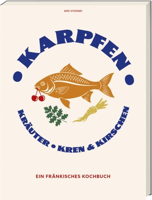 Karpfen, Kräuter, Kren und Kirschen - Ein fränkisches Kochbuch. Ars Vivendi, 2026.