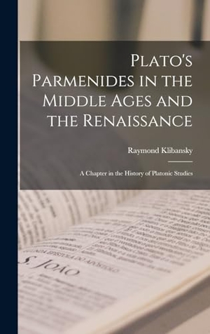 Klibansky, Raymond. Plato's Parmenides in the Middle Ages and the Renaissance - A Chapter in the History of Platonic Studies. Creative Media Partners, LLC, 2022.