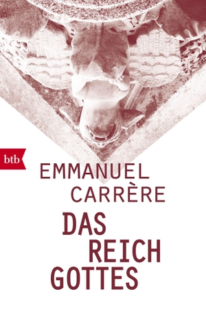 Carrère, Emmanuel. Das Reich Gottes. btb Taschenbuch, 2017.