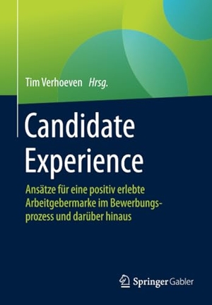 Verhoeven, Tim (Hrsg.). Candidate Experience - Ansätze für eine positiv erlebte Arbeitgebermarke im Bewerbungsprozess und darüber hinaus. Springer VS, 2015.