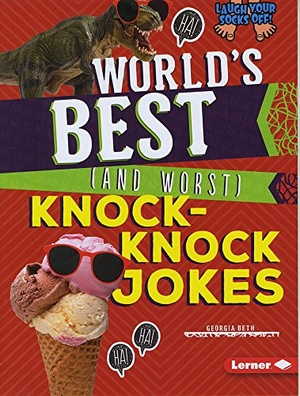 Beth, Georgia. World's Best (and Worst) Knock-Knock Jokes. Lerner Publishing Group, 2018.