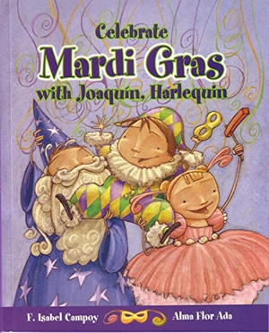 Ada, Alma Flor / F Isabel Campoy. Celebra El Mardi Gras Con Joaquín, Arlequín. Santillana USA Publishing Company, 2016.