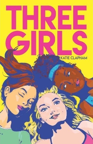 Clapham, Katie. Three Girls. Fox & Ink Books, 2022.