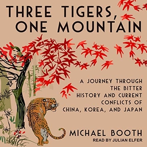 Booth, Michael. Three Tigers, One Mountain: A Journey Through the Bitter History and Current Conflicts of China, Korea, and Japan. Tantor, 2020.