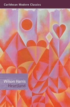Harris, Wilson. Heartland. Peepal Tree Press, 2009.