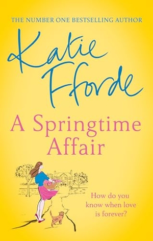 Fforde, Katie. A Springtime Affair - From the #1 bestselling author of uplifting feel-good fiction. Random House, 2021.
