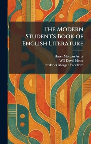 Ayres, Harry Morgan / Howe, Will David et al. The Modern Student's Book of English Literature. Legare Street Press, 2026.
