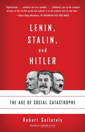 Gellately, Robert. Lenin, Stalin, and Hitler - The Age of Social Catastrophe. Knopf Doubleday Publishing Group, 2008.