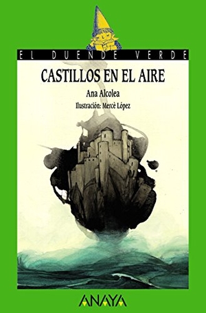 López, Mercè / Ana Alcolea. Castillos en el aire. Anaya Educación, 2015.