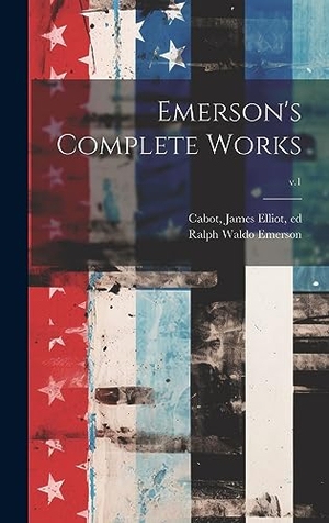 Emerson, Ralph Waldo. Emerson's Complete Works; v.1. Legare Street Press, 2023.
