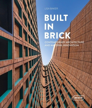 Baker, Lisa. Built in Brick - Contemporary Architecture and Material Innovation. Braun Publishing AG, 2026.