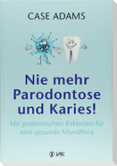 Nie mehr Parodontose und Karies!