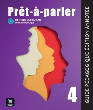 Prêt-à-parler 4 B2 - Méthode de français. Guide pédagogique. Klett Sprachen GmbH, 2025.