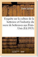 Enquête Sur La Culture de la Betterave Et l'Industrie Du Sucre de Betteraves Aux États-Unis