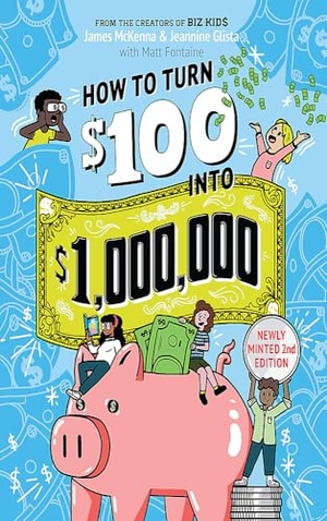 Mckenna, James / Glista, Jeannine et al. How to Turn $100 into $1,000,000 (Revised Edition) - Newly Minted 2nd Edition. Jessica Kingsley Publishers, 2024.