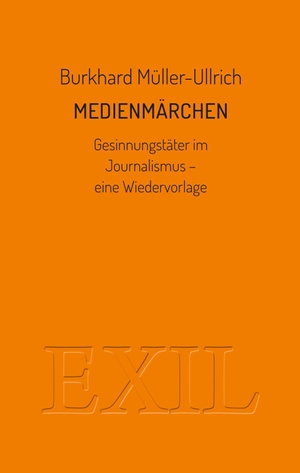 Müller-Ullrich, Burkhard. Medienmärchen - Gesinnungstäter im Journalismus - eine Wiedervorlage. ed. buchhaus loschwitz, 2023.
