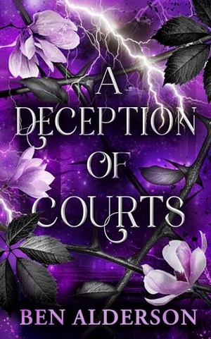 Alderson, Ben. A Deception of Courts - Realm of Fey, Book III. Watkins Media Limited, 2024.