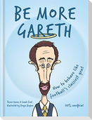 Be More Gareth