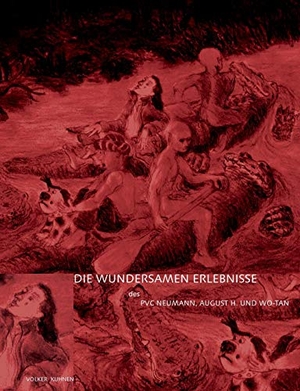Kuhnen, Volker. Die wundersamen Erlebnisse des PVC Neumann, August H. und Wo-Tan. Books on Demand, 2020.