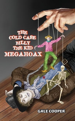 Gale, Cooper. The Cold Case Billy the Kid Megahoax: The Plot to Steal Billy the Kid's Identity and to Defame Sheriff Pat Garrett as a Murderer. GELCOUR BOOKS, 2019.