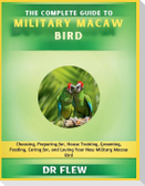 The Complete Guide to Military Macaw Bird