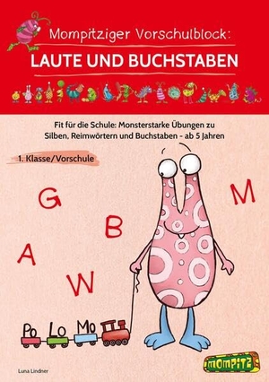 Lindner, Luna. Mompitziger Vorschulblock: Laute und Buchstaben - Fit für die Schule: Monsterstarke Übungen zu Silbe n, Reimwörtern und Buchstaben - ab 5 Jahren (1. Klasse/Vorschule). Persen Verlag i.d. AAP, 2023.