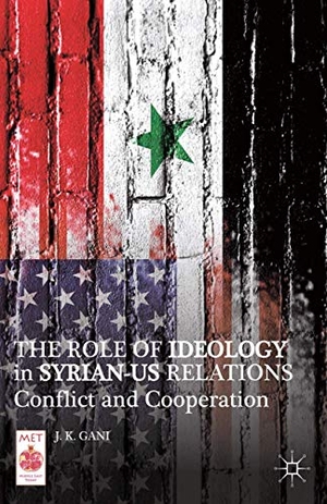 Gani, J. K.. The Role of Ideology in Syrian-US Relations - Conflict and Cooperation. Palgrave Macmillan US, 2014.
