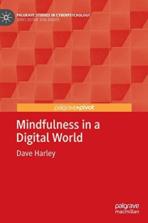 Harley, Dave. Mindfulness in a Digital World. Springer International Publishing, 2022.