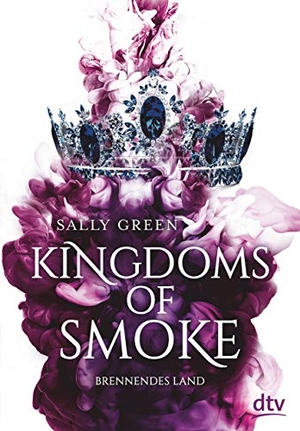 Green, Sally. Kingdoms of Smoke - Brennendes Land. dtv Verlagsgesellschaft, 2021.