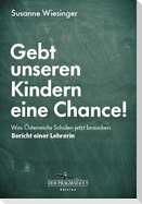 Gebt unseren Kindern eine Chance!