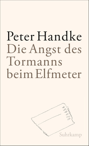 Handke, Peter. Die Angst des Tormanns beim Elfmeter. Suhrkamp Verlag AG, 2012.