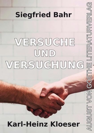 Bahr, Siegfried / Karl-Heinz Kloeser. Versuche und Versuchung - Wohin gehst du, Deutscher? Bd. 2. Fouque Literaturverlag, 2026.