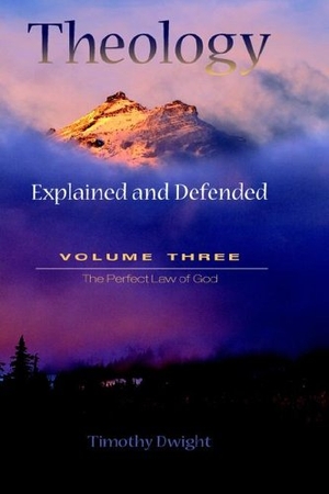 Dwight, Timothy. Theology: Explained & Defended Vol. 3. Solid Ground Christian Books, 2005.