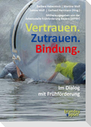 Vertrauen. Zutrauen. Bindung.