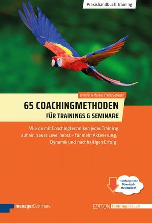 Frank-Schagerl, Jennifer / Markus Frank-Schagerl. 65 Coachingmethoden für Trainings und Seminare - Wie du mit Coachingtechniken jedes Training auf ein neues Level hebst - für mehr Aktivierung, Dynamik und nachhaltigen Erfolg. managerSeminare Verl.GmbH, 2026.
