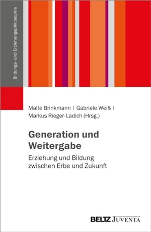 Brinkmann, Malte / Markus Rieger-Ladich et al (Hrsg.). Generation und Weitergabe - Erziehung und Bildung zwischen Erbe und Zukunft. Juventa Verlag GmbH, 2023.