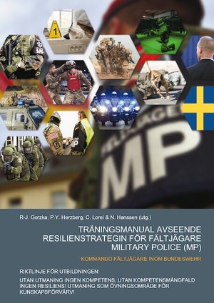 Gorzka, R-J. / Clemens Lorei et al (Hrsg.). TRÄNINGSMANUAL AVSEENDE RESILIENSTRATEGIN FÖR FÄLTJÄGARE MILITARY POLICE (MP). Verlag f. Polizeiwissens., 2024.