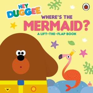 Hey Duggee. Hey Duggee: Where's the Mermaid? - A Lift-the-Flap Book. Penguin Random House Children's UK, 2026.