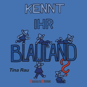 Rau, Tina. Kennt ihr Blauland? - Kreatives Bilderbuch über Vielfalt und Toleranz für Kinder ab 3. Oberstebrink, 2026.