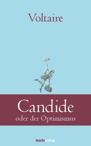 Voltaire. Candide - oder der Optimismus. Marix Verlag, 2012.