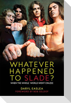 Whatever Happened to Slade?