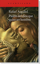 Pasión del dios que quiso ser hombre