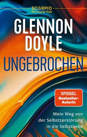 Doyle, Glennon. Ungebrochen. Scorpio Verlag, 2023.