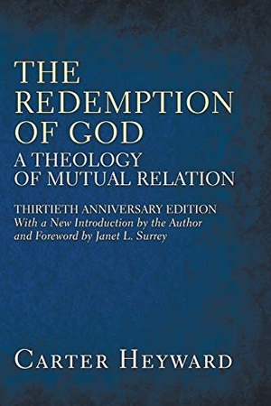 Heyward, Carter. The Redemption of God. Wipf and Stock, 2010.