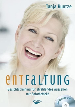Kuntze, Tanja. Entfaltung - Gesichtstraining für strahlendes Aussehen mit Soforteffekt. Koha-Verlag GmbH, 2015.