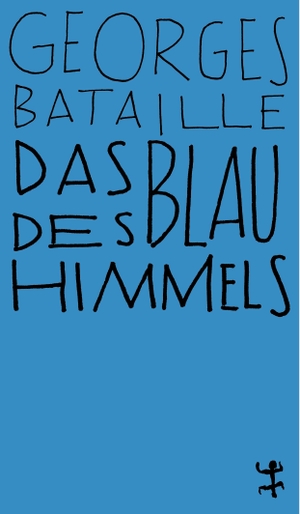 Bataille, Georges. Das Blau des Himmels. Matthes & Seitz Verlag, 2018.