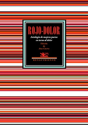 Castro Valero, Ana. Rojo-dolor : antología de mujeres poetas en torno al dolor. Editorial Renacimiento, 2021.