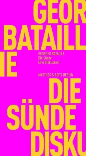 Bataille, Georges. Die Sünde - Eine Diskussion. Matthes & Seitz Verlag, 2026.