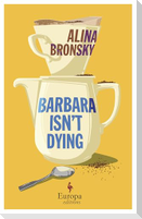 Barbara Isn't Dying